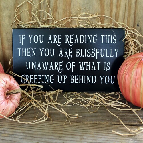 Halloween Sign, Halloween Decoration, If You Are Reading This, Spooky, Creeping Up Behind You, Funny Halloween Sign, Halloween Decor