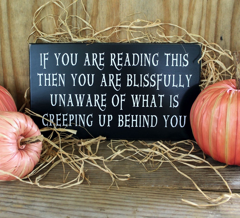 Halloween Sign, Halloween Decoration, If You Are Reading This, Spooky, Creeping Up Behind You, Funny Halloween Sign, Halloween Decor 