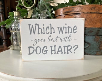 Wine Mini Sign, What Wine goes Best with Dog Hair? Dog Mom or Dog Dad Tiered Tray Decor, Dog Sign