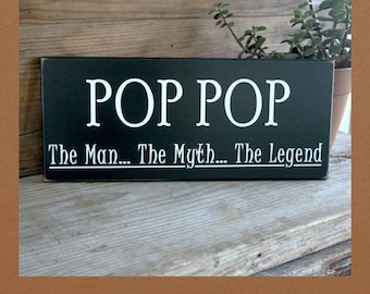 Pop Pop The Man The Myth The Legend / Wood Sign / Grandfather Saying / Personalized Grandparent Gift Father's Day
