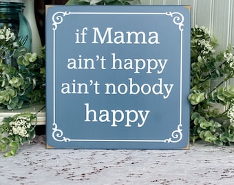 If Mama Ain't Happy Sign, Mom Sign, Mother's Day Gift, Family, Gift for Mom, Handcrafted