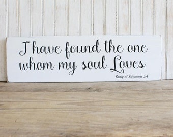 Wedding Sign / Anniversary Gift / I have found the one whom my soul Loves / Wood Sign / Romantic Sign / Wedding Gift / Scripture Verse