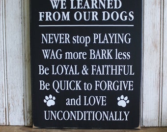 Dog Sign Lessons We Learned From Our Dogs Love Unconditionally Dog Lover Gift Man's Best Friend Dog Life