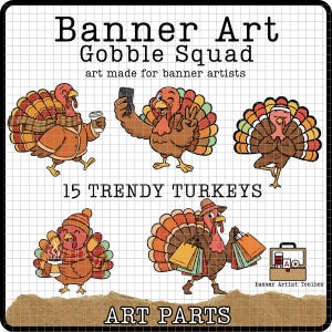 May include: A digital art graphic showing five cartoon turkeys in different poses. The image includes text that reads "Banner Art Gobble Squad" and "15 Trendy Turkeys". The turkeys are depicted with colourful feathers and accessories, such as hats and shopping bags.