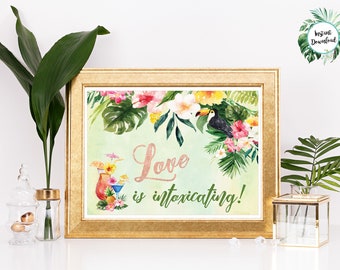 Digital "Instant Download" Tropical Floral Watercolor Beach Destination "Love is Intoxicating" Bar Sign 8x10 - 'TROPICAL LUSH"