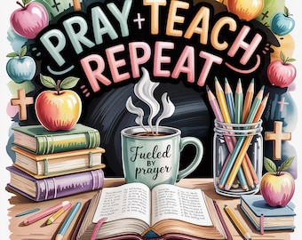 Pray Teach Repeat Christian Teacher PNG: Inspirational Classroom Art (Digital Download for Sublimation)