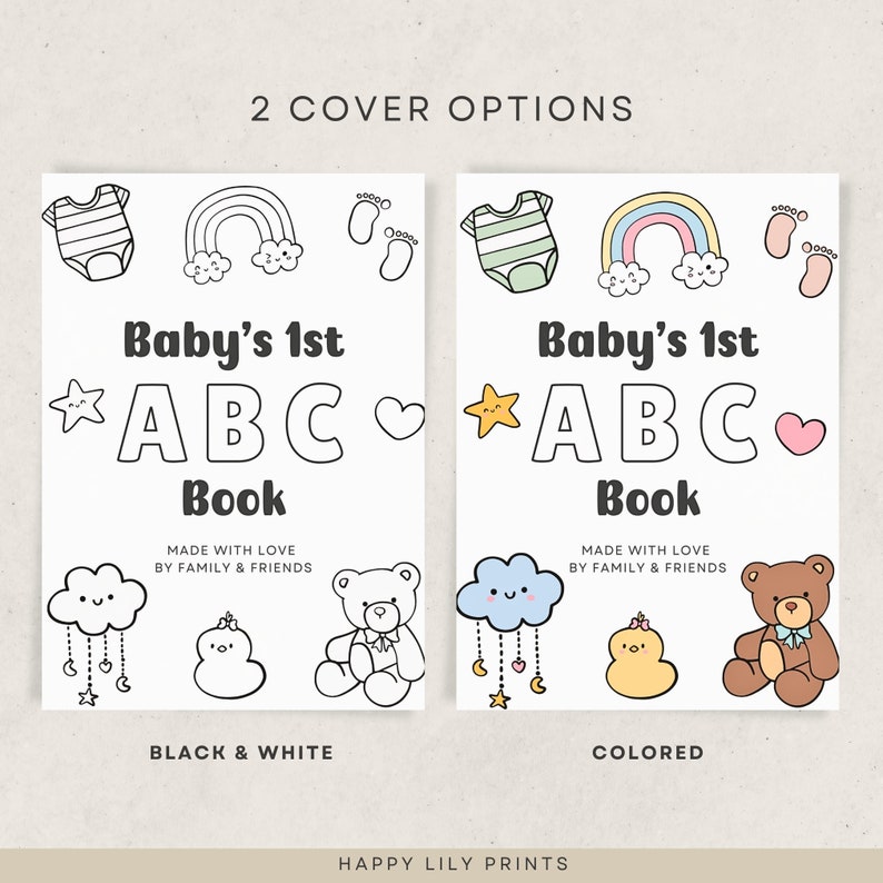 May include: Two cover options for a baby's first ABC book. The first cover is black and white with a baby onesie, rainbow, footprints, a star, a heart, and a teddy bear. The second cover is colored with a green and white baby onesie, rainbow, footprints, a yellow star, a pink heart, and a brown teddy bear. Both covers have the text "Baby's 1st ABC Book" and "Made with love by family & friends".
