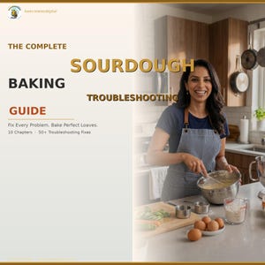 May include: A digital guide titled The Complete Sourdough Baking Troubleshooting Guide, featuring text that reads Fix Every Problem. Bake Perfect Loaves. 10 Chapters 50+ Troubleshooting Fixes, alongside a person wearing a striped apron whisking batter.