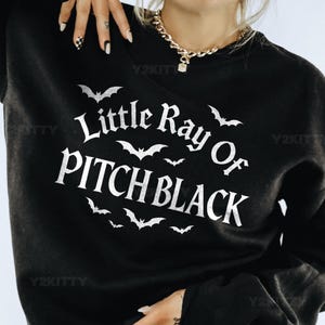 Little Ray of Pitch Black Sweatshirt: Dark Humor Gothic Emo Crewneck, Funny Halloween Sweater