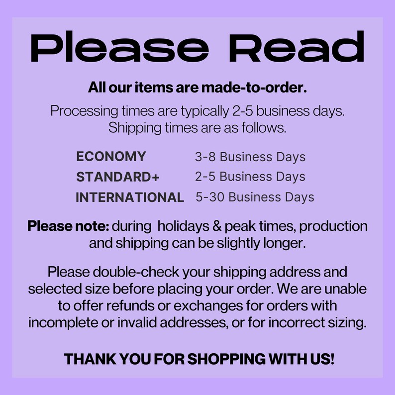 May include: A lavender background with black text that reads "Please Read." The text provides information about made-to-order items, processing times, and shipping details. It also includes a thank you message.