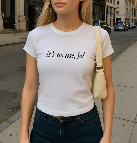 It's No Use, Jo! Baby Tee: Little Women Shirt, Y2K Crop Top, Bookish Fashion