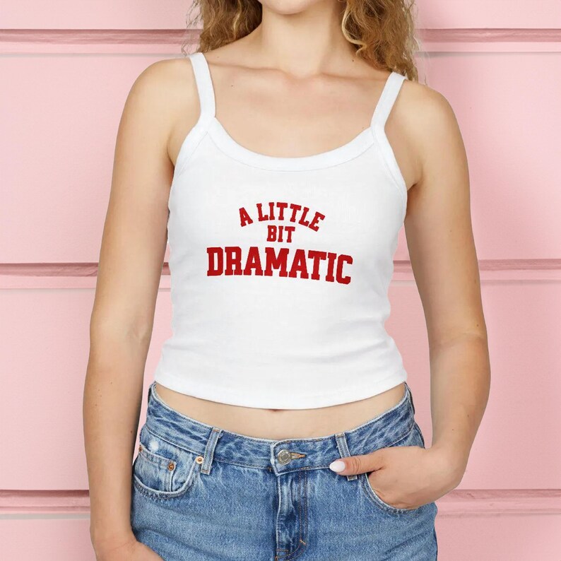 A Little Bit Dramatic Baby Tank Mean Girls Inspired Crop Top, Regina