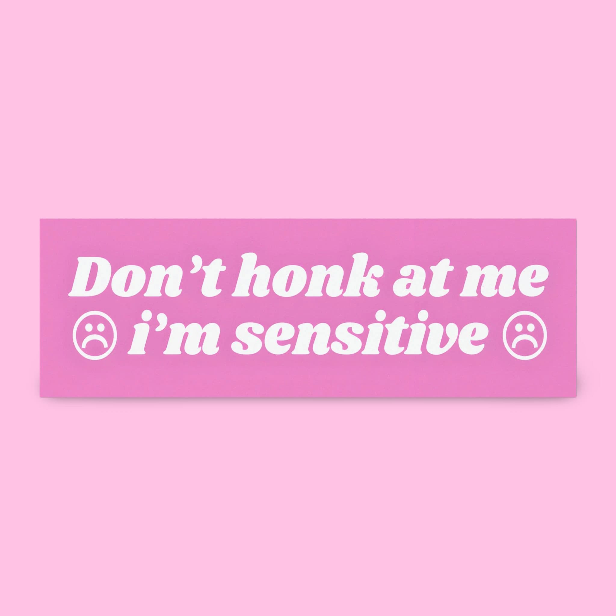 Don't Honk at Me I'm Sensitive Bumper Sticker | funny bumper sticker, funny car magnet, girly bumper sticker, gen z memes, anxious driver