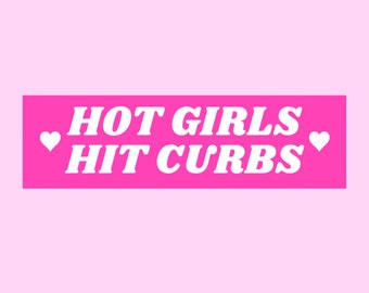 Hot Girls Hit Curbs Bumper Sticker | girly bumper sticker, funny bumper sticker, funny car magnet, meme bumper sticker, pink bumper sticker