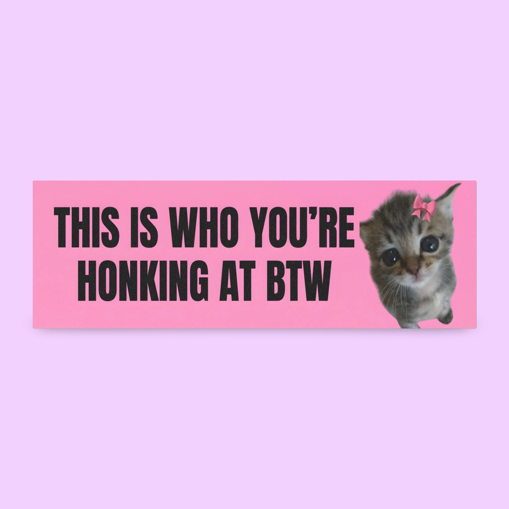 This is Who You're Honking at Btw Bumper Sticker | Funny Bumper Sticker ...