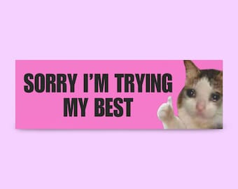 Sorry I&#39;m Trying My Best Bumper Sticker | funny bumper sticker, funny car magnet, girly bumper sticker, anxious driver, meme bumper sticker