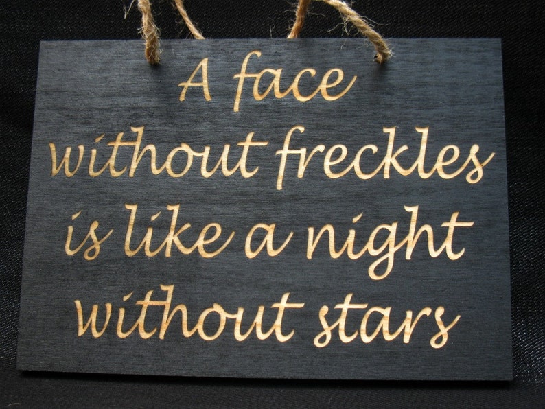 A face without freckles is like a night without stars wooden sign image 1