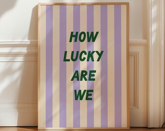 How Lucky Are We Print Trendy Aesthetic Home Decor Typography Poster Positive Wall Art Retro Aesthetic Affirmation Dorm Decor