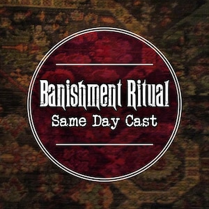 May include: A circular graphic design featuring a deep red background with a dark, intricate floral pattern. The text Banishment Ritual is displayed in a white, stylised font above the text Same Day Cast, enclosed by two thin white horizontal lines.