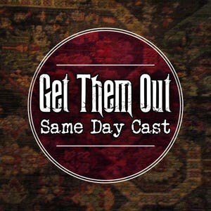 Get Them Out | Banishment | Same Day Cast | Co Worker | Neighbour