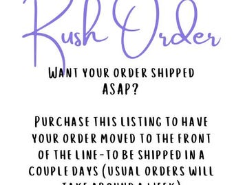 Rush Order- Jump to the front of the processing line!