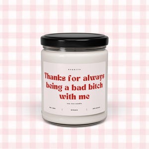 Thanks for Being a Bad Bitch With Me, Bestie Candle, Funny Candle for Friends, Ride or Die Gift, Scented Soy Candle, 9oz
