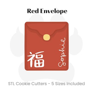 May include: Red envelope cookie cutter with the Chinese character for "good fortune" and the name "Sophie" written on it. STL cookie cutters - 5 sizes included.