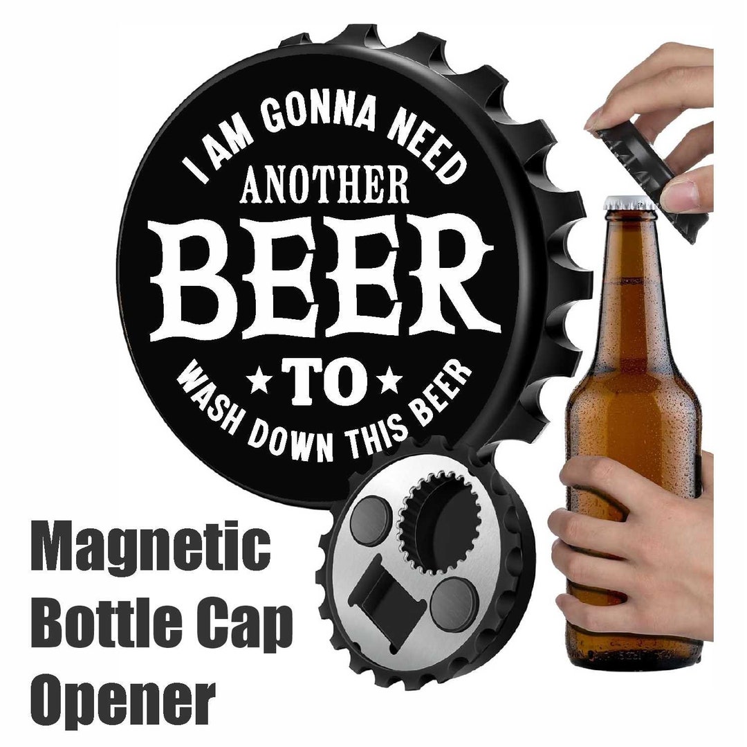 I'm Gonna Need Another Beer - Designer Beer Bottle Opener Magnet for ...