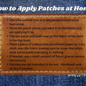 May include: A brown leather patch with instructions on how to apply patches at home. The instructions include using a household iron or heat press, placing the patch on the fabric, flipping the patch and item over, placing parchment paper or a dry cloth over the fabric, and using fabric glue to secure the corners. The text also states that patches are not intended to be wet and should be handwashed and air dried if needed.