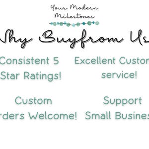 May include: A white informational graphic with the text Your Modern Milestones and Why Buy from Us? in black script. Below are four teal bullet points: Consistent 5 Star Ratings!, Excellent Customer service!, Custom Orders Welcome!, and Support Small Business!