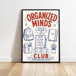 May include: A framed poster with a cream background featuring the red text ORGANIZED MINDS CLUB and blue illustrations of a backpack, a daily plan clipboard, a spiral notebook, a pen holder, sticky notes, and a potted plant with text.