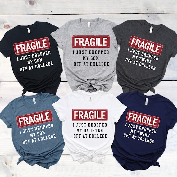 Fragile College Drop-Off Parent Shirt, Humor Tee
