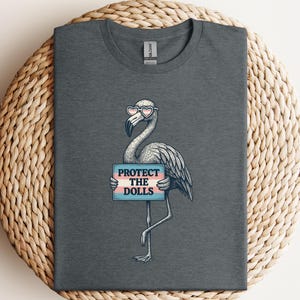 Protect The Dolls Flamingo Shirt, Save the Wildlife Shirt, Animal Rights Shirt, Respect the Locals Tee,Gender Equality,Save the Dolls shirt