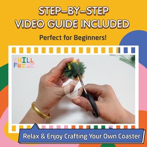 May include: Image of hands crafting a coaster. The image includes text that says "STEP-BY-STEP VIDEO GUIDE INCLUDED" and "Relax & Enjoy Crafting Your Own Coaster". The logo "CHILL FUZZ" is also visible.