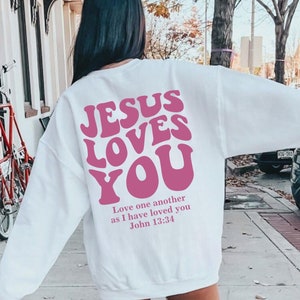 Christian Sweatshirt, Jesus Loves You Hoodie, Christian Merch, Christian Sweat, Trendy Christian Sweat, Jesus Sweatshirt, Bible Verse Sweat