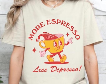 More Espresso Less Depresso Shirt, Unisex Summer Tee