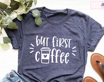 But First Coffee Shirt, Coffee Lover Tee
