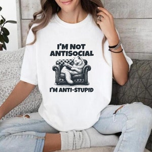 I&#39;m not Antisocial I&#39;m Just Selectively Social Shirt, Selectively Social Shirt, Funny Quotes, Sarcastic Shirt, Funny Shirt, Woman Gift Shirt