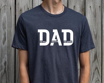 The Man The Myth The Legend Father Shirt, Dad The Legend Shirt, Best Dad Ever Shirt, Father's Day Shirt, Best Dad Tee, Gift For Father