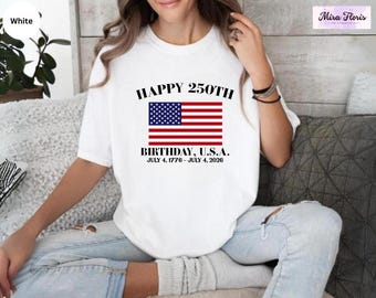 Happy 250th Birthday USA Shirt, Patriotic 4th of July Tee, Semiquincentennial Gift