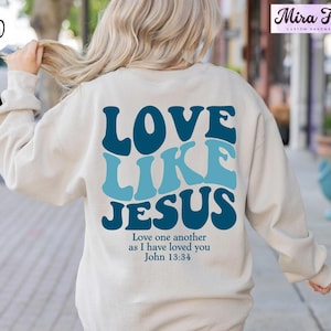 Love Like Jesus Sweatshirt, Christian Bible Verse Hoodie