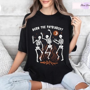 Burn The Patriarchy Shirt: Feminist Halloween Dancing Skeletons