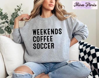 Weekends Coffee Soccer Sweatshirt, Game Day Hoodie, Sports Mom Crewneck