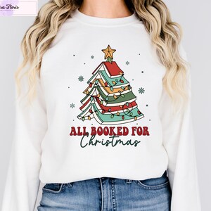 All Booked for Christmas Sweatshirt, Book Lover Xmas Hoodie