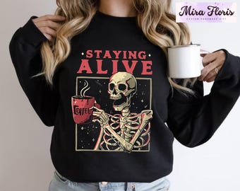 Staying Alive Coffee Skeleton Sweatshirt, Halloween Vintage Hoodie