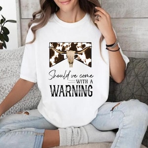 Should&#39;ve Come With a Warning Shirt, Country Music Shirt, Southern tee, Music Festival tee, Rodeo Shirt, Western Cowboy tee, Country Shirt