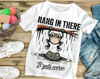 Funny Frog Sarcastic Quote PNG SVG: Hang In There, Dark Humor Clipart (Digital Download