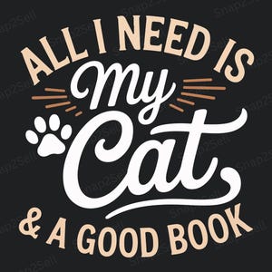All I Need Is My Cat and a Good Book PNG, Cute Cat Lover Sublimation Design, Digital Download for Readers and Bookworms