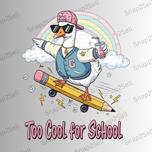 Peut inclure: Illustration d'une oie de dessin animé portant des lunettes de soleil et une veste universitaire, faisant du skateboard sur un crayon. L'image comprend un arc-en-ciel, des nuages et le texte "Too Cool for School".