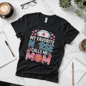 My Favorite Nurse Calls Me Mom PNG - Digital Download for Sublimation, T-Shirt Design, Nurse Mom Gift, Mother&#39;s Day Nurse PNG